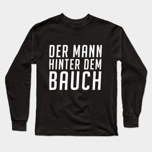 Der Mann hinter dem Bauch - Lustig & Humor Long Sleeve T-Shirt